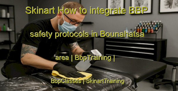 Skinart How to integrate BBP safety protocols in Bounahatsa area | BbpTraining | BbpClasses | SkinartTraining-Vanuatu